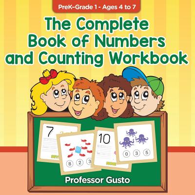 The Complete Book of Numbers and Counting Workbook PreK-Grade 1 - Ages 4 to 7 By Gusto Cover Image