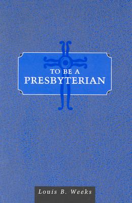 To Be a Presbyterian Cover Image