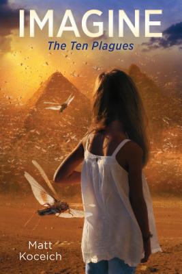 Imagine... The Ten Plagues (Imagine...Series) By Matt Koceich Cover Image
