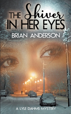 The Shiver in Her Eyes By Brian Anderson Cover Image