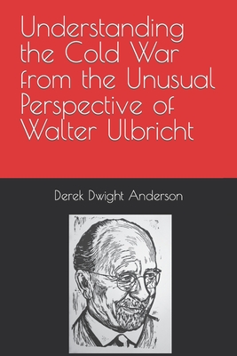 Understanding the Cold War from the Unusual Perspective of Walter Ulbricht Cover Image