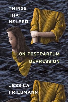 Things That Helped: On Postpartum Depression Cover Image