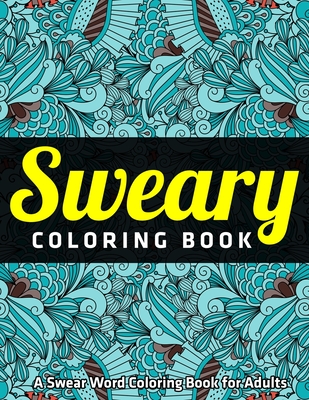 Sweary Coloring Book: A Swear Word Coloring Book for Adults By Jay Coloring Cover Image