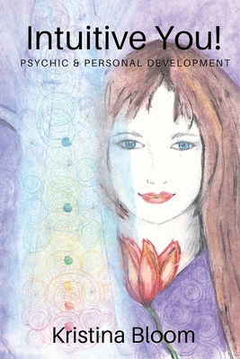Intuitive You!: Psychic and Personal Development By Kristina Bloom Cover Image