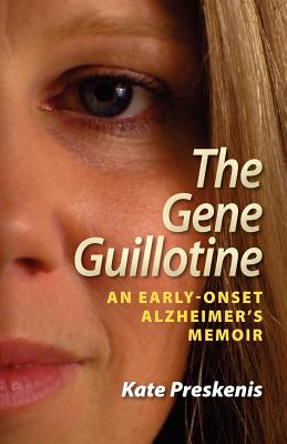 The Gene Guillotine: An Early-Onset Alzheimer's Memoir Cover Image