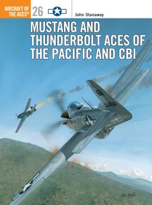 Mustang and Thunderbolt Aces of the Pacific and CBI (Aircraft of the Aces)