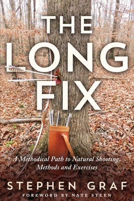 The Long Fix: A Methodical Path to Natural Shooting, Methods and Exercises By Stephen Graf Cover Image