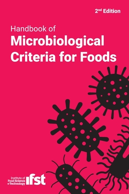 Handbook of Microbiological Criteria for Foods By Institute of Food Science & Technology (Compiled by) Cover Image