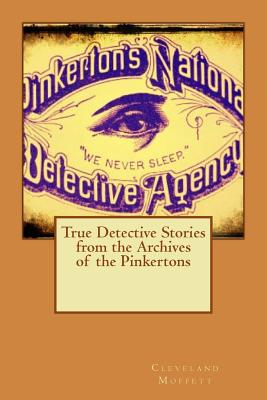True Detective Stories from the Archives of the Pinkertons Cover Image