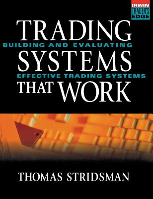 Tradings Systems That Work: Building and Evaluating Effective Trading Systems (McGraw-Hill Trader's Edge) By Thomas Stridsman Cover Image
