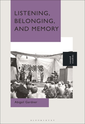 Listening, Belonging, and Memory By Abigail Gardner Cover Image