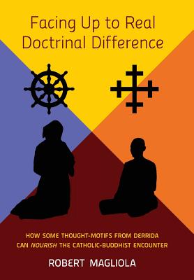 Facing Up to Real Doctrinal Difference: How Some Thought-Motifs from Derrida Can Nourish The Catholic-Buddhist Encounter Cover Image