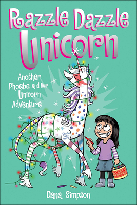 Phoebe and Her Unicorn 4: Razzle Dazzle Unicorn: Another Phoebe and Her Unicorn Adventure