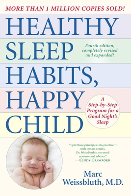 Healthy Sleep Habits, Happy Child, 4th Edition: A Step-by-Step Program for a Good Night's Sleep By Marc Weissbluth, M.D. Cover Image