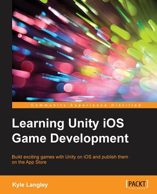 Learning Unity iOS Game Development By Kyle Langley Cover Image