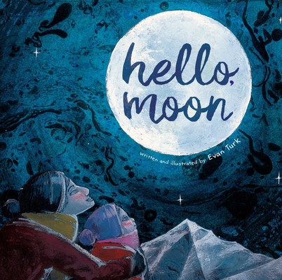 Hello, Moon By Evan Turk, Evan Turk (Illustrator) Cover Image