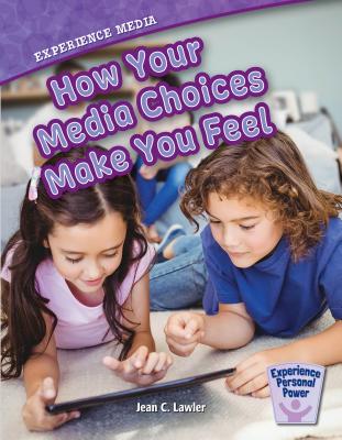 Experience Media: How Your Media Choices Make You Feel (Experience Personal Power) By Jean C. Lawler Cover Image