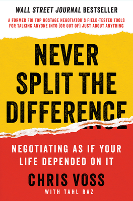 Never Split the Difference: Negotiating As If Your Life Depended On It cover