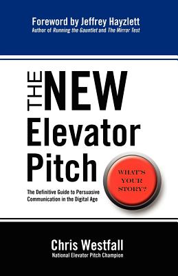 The New Elevator Pitch By Chris Westfall Cover Image