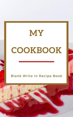 My Cookbook - Blank Write In Recipe Book - Red And Gold - Includes Sections  For Ingredients Directions And Prep Time. (Paperback)
