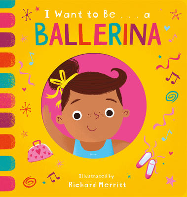 I Want to Be...a Ballerina By Becky Davies, Richard Merritt (Illustrator) Cover Image
