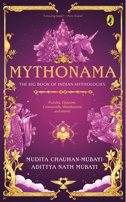 Mythonama: The Big Book of Indian Mythologies By Mudita-Chauhan Mubayi, Adittya Nath Mubayi Cover Image