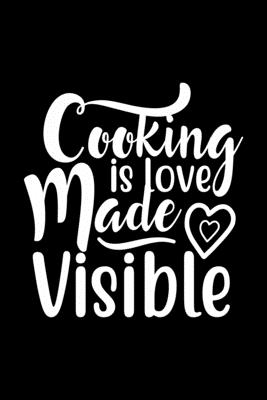 Cooking Is Love Made Visible: 100 Pages 6'' x 9'' Recipe Log Book Tracker - Best Gift For Cooking Lover Cover Image