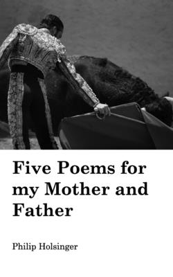 Five Poems for my Mother and Father Cover Image