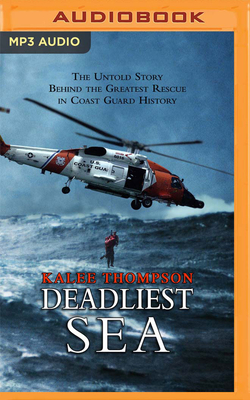 Deadliest Sea: The Untold Story Behind the Greatest Rescue in Coast Guard History Cover Image