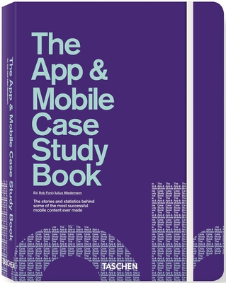 The App & Mobile Case Study Book By Rob Ford (Editor), Julius Wiedermann (Editor) Cover Image