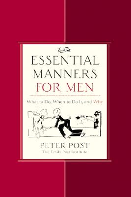 Essential Manners for Men: What to Do, When to Do It, and Why Cover Image