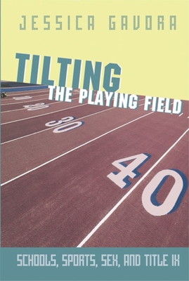 Tilting the Playing Field: Schools, Sports, Sex and Title IX Cover Image