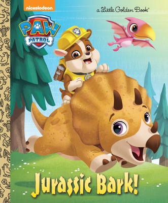 Jurassic Bark! (PAW Patrol) (Little Golden Book) By Hollis James, Fabrizio Petrossi (Illustrator) Cover Image
