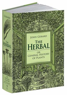 The Herbal or General History of Plants: The Complete 1633 Edition as Revised and Enlarged by Thomas Johnson (Calla Editions) Cover Image