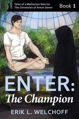 Enter: The Champion: The (Tales of a Methonian Warrior Chronicles of Anton 7 #1)