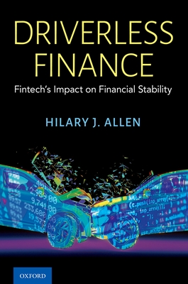 Driverless Finance: Fintech's Impact on Financial Stability By Hilary J. Allen Cover Image