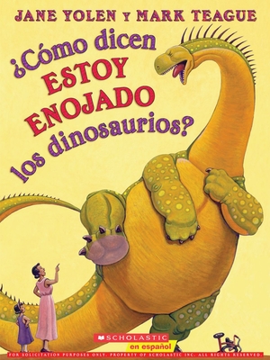 ¿Cómo dicen estoy enojado los dinosaurios?  (How Do Dinosaurs Say I'm Mad?) By Jane Yolen, Mark Teague (Illustrator) Cover Image