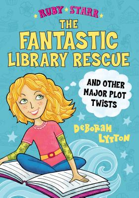 Cover for The Fantastic Library Rescue and Other Major Plot Twists (Ruby Starr #2)