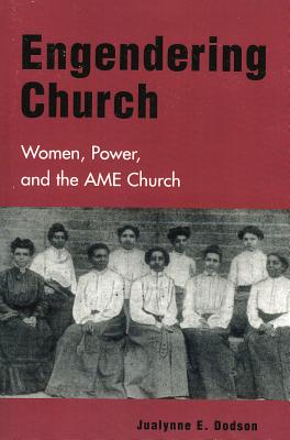 Engendering Church: Women, Power, and the AME Church Cover Image