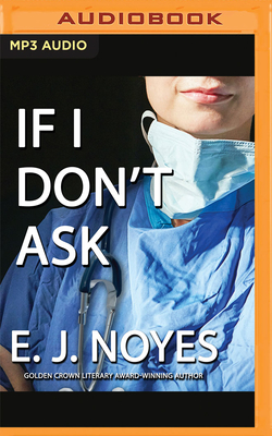 If I Don't Ask By E. J. Noyes, Abby Craden (Read by) Cover Image