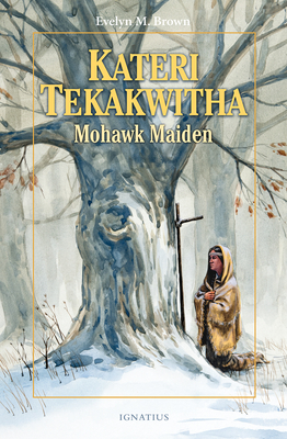 Kateri Tekakwitha: Mohawk Maid Cover Image