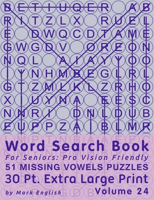 Word Search Book For Seniors: Pro Vision Friendly, 51 Missing Vowels Puzzles, 30 Pt. Extra Large Print, Vol. 24 By Mark English Cover Image