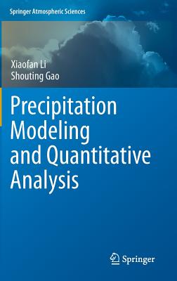 Precipitation Modeling and Quantitative Analysis (Springer Atmospheric Sciences)