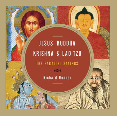 Jesus, Buddha, Krishna, and Lao Tzu: The Parallel Sayings By Richard Hooper Cover Image