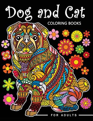Dog and Cat Coloring Books for Adults: Stress-relief Coloring Book For  Grown-ups (Paperback)