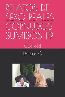 Relatos de Sexo Reales Cornudos Sumisos 19: Cuckold (Paperback) |  Children's Book World