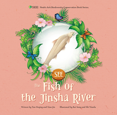 The Fish of the Jinsha River (SEE Noah's Ark Biodiversity Conservation)  (Hardcover) | Theodore's Books