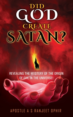 Did God Create Satan?: Revealing the Mystery of the Orgin of Evil in the Universe! Cover Image