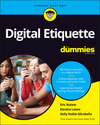 Digital Etiquette for Dummies By Eric Butow, Kendra Losee, Kelly Noble Mirabella Cover Image