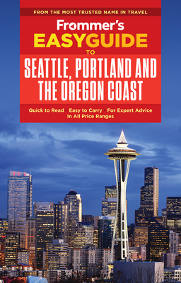 Frommer's Easyguide to Seattle, Portland and the Oregon Coast (Easyguides)